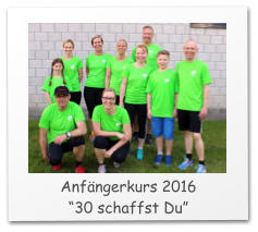 Anfängerkurs 2016 “30 schaffst Du”